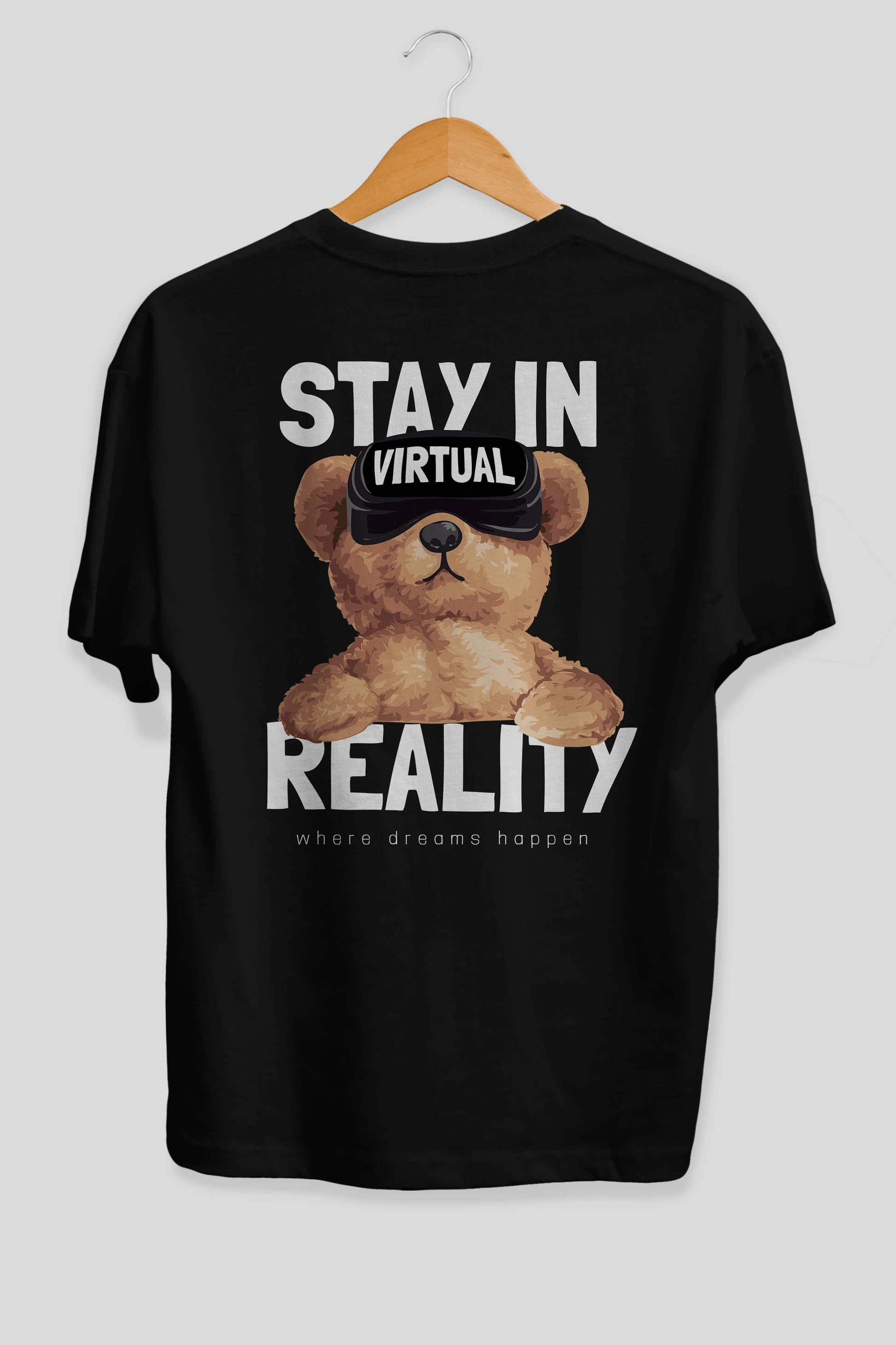 Teddy Stay In Reality Arka Baskılı Oversize t-shirt Erkek Kadın Unisex %100 Pamuk