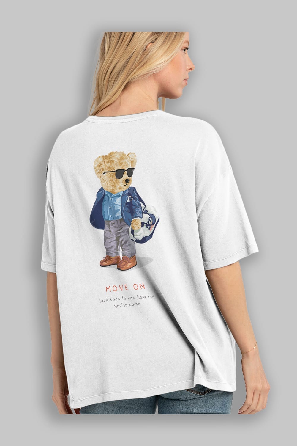 Teddy Bear Move On Arka Baskılı Oversize t-shirt Erkek Kadın Unisex %100 Pamuk