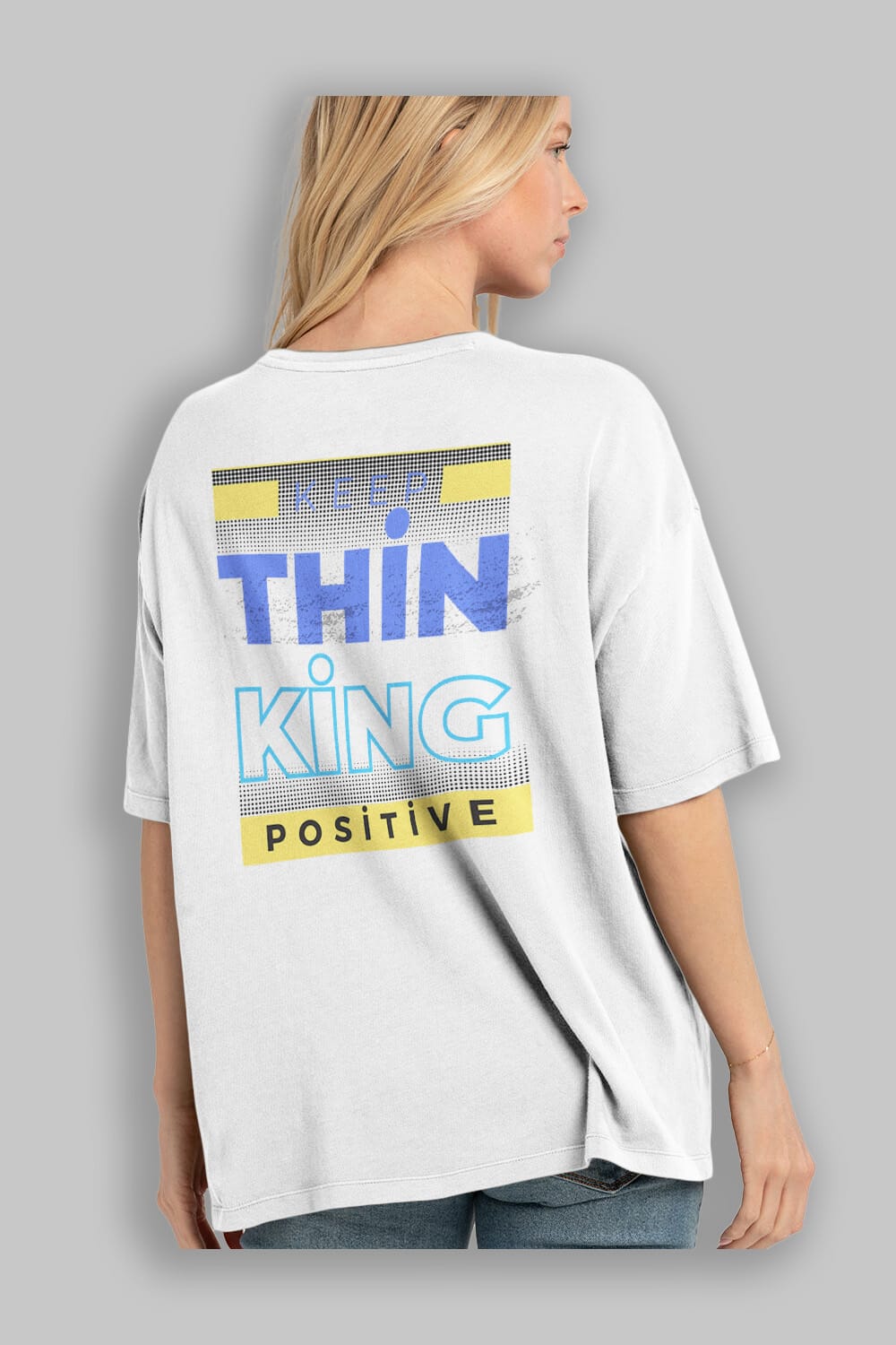Keep Thinking Positive Yazılı Arka Baskılı Oversize t-shirt Erkek Kadın Unisex
