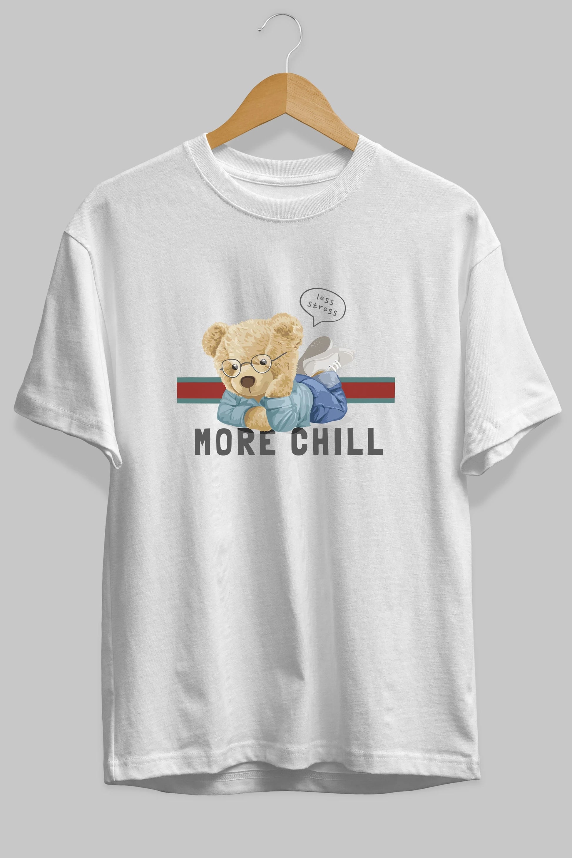 Teddy Bear More Chill Ön Baskılı Oversize t-shirt Erkek Kadın Unisex %100 Pamuk