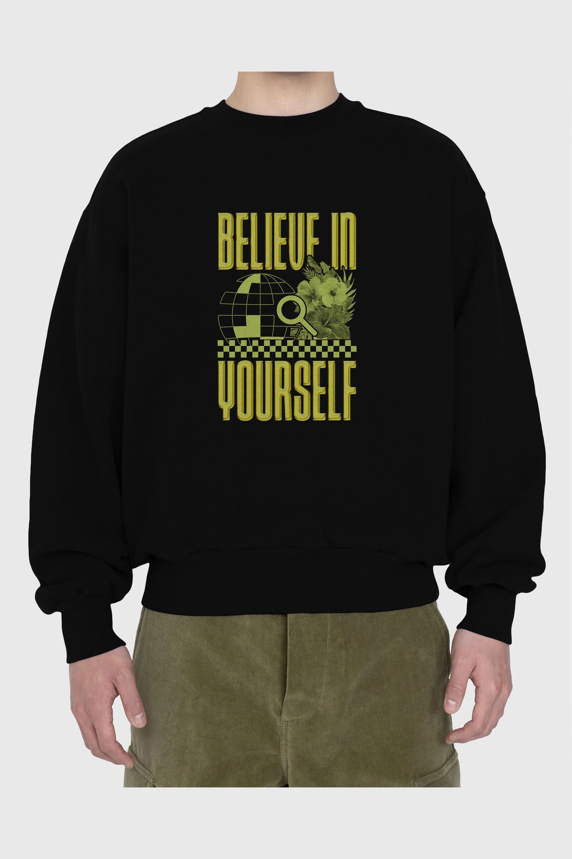 Believe in yourself Ön Baskılı Oversize Sweatshirt Erkek Kadın Unisex