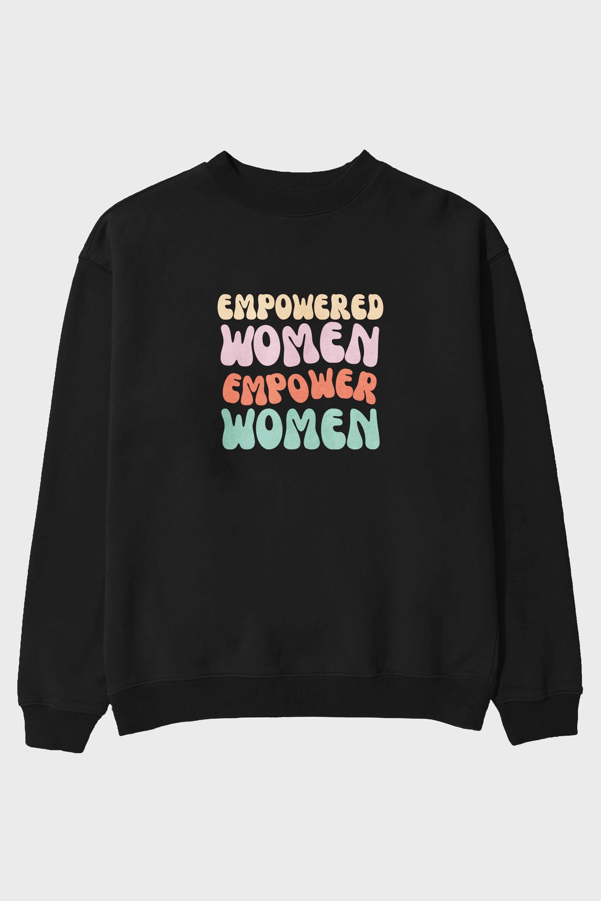 Empowered Women Yazılı Ön Baskılı Oversize Sweatshirt Erkek Kadın Unisex