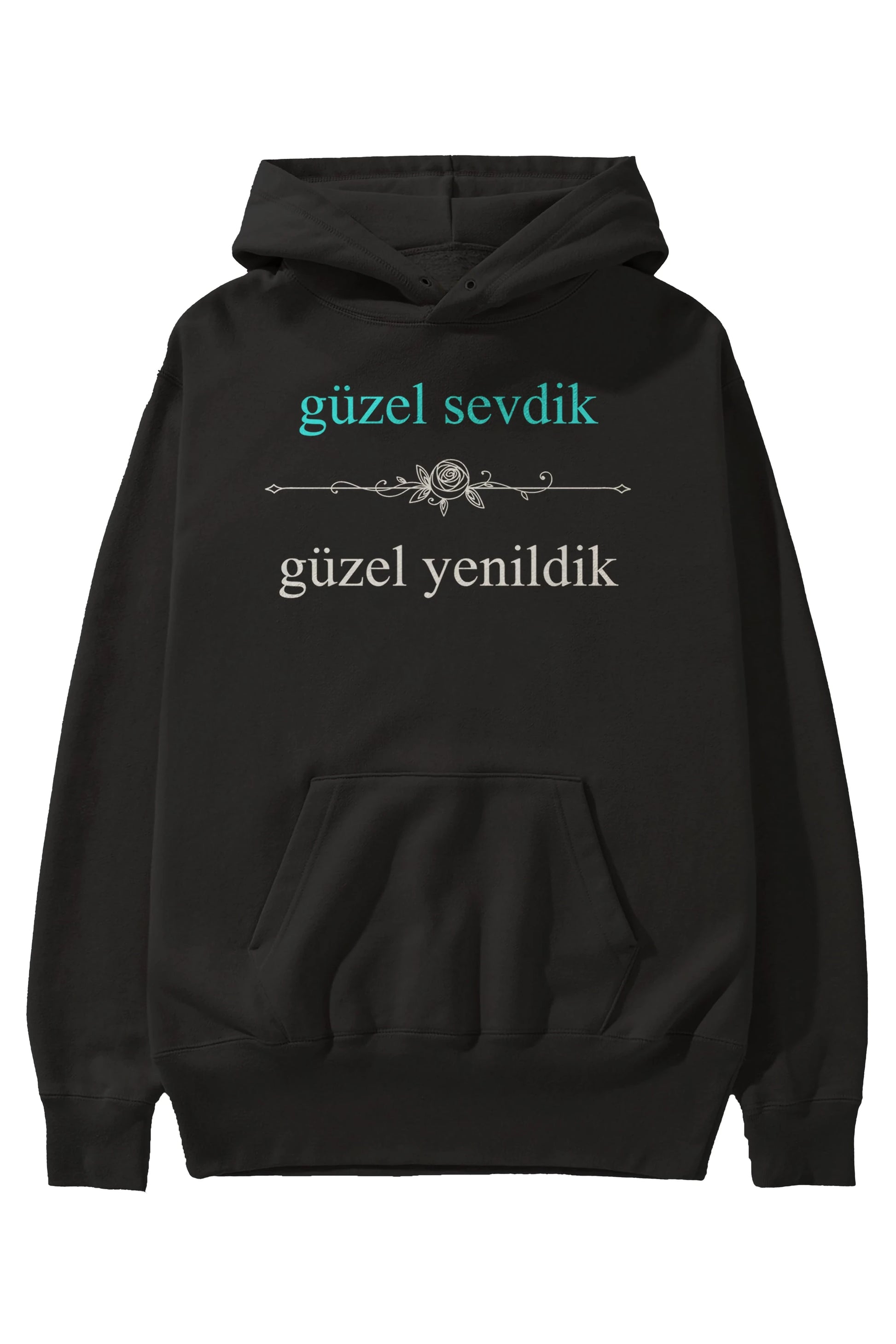 Güzel Sevdik , Güzel Yenildik Yazılı Ön Baskılı Oversize Hoodie Kapüşonlu Sweatshirt Erkek Kadın Unisex