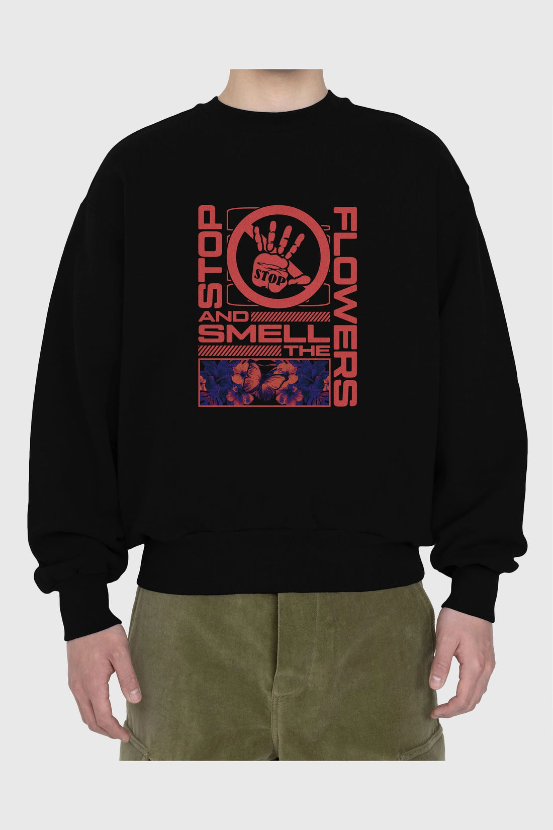 Stop and smell the flowers Ön Baskılı Oversize Sweatshirt Erkek Kadın Unisex