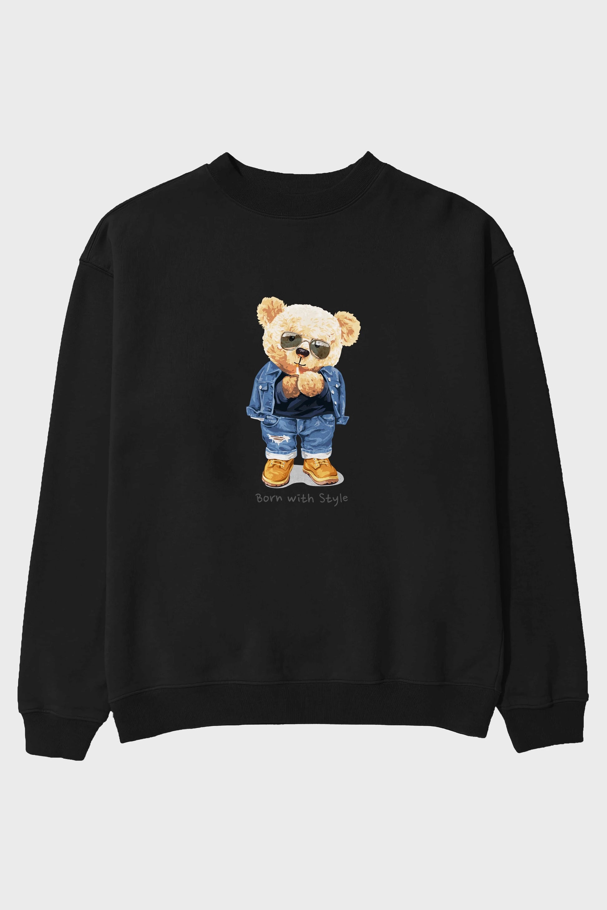 Teddy Bear Born With Style Ön Baskılı Oversize Sweatshirt Erkek Kadın Unisex