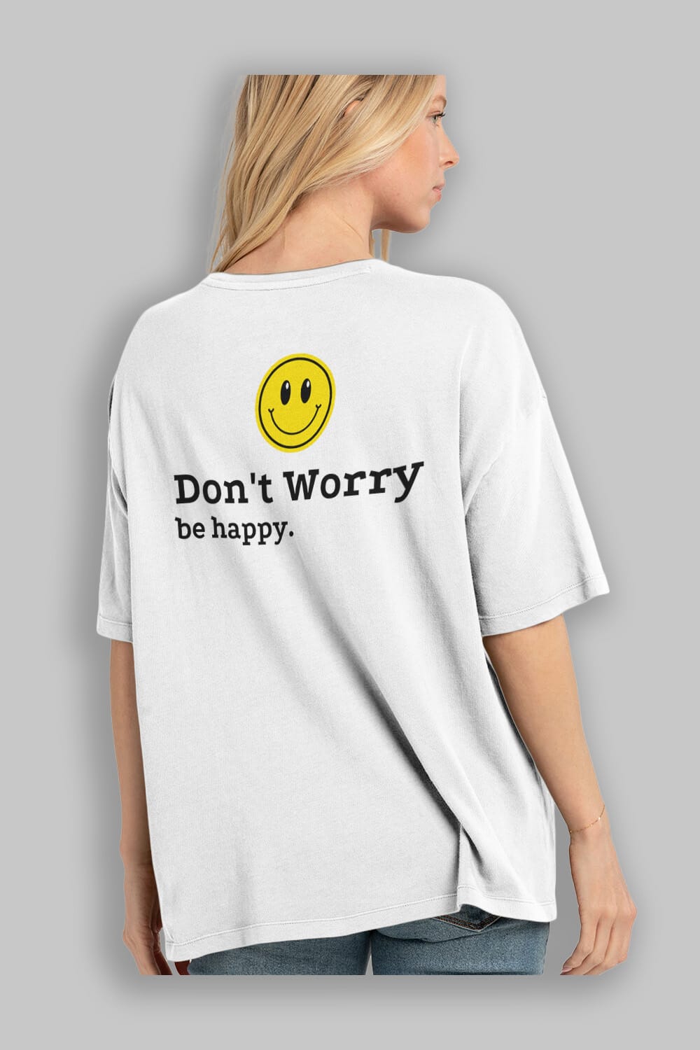 Don't Worry Be Happy Yazılı Arka Baskılı Oversize t-shirt Erkek Kadın Unisex
