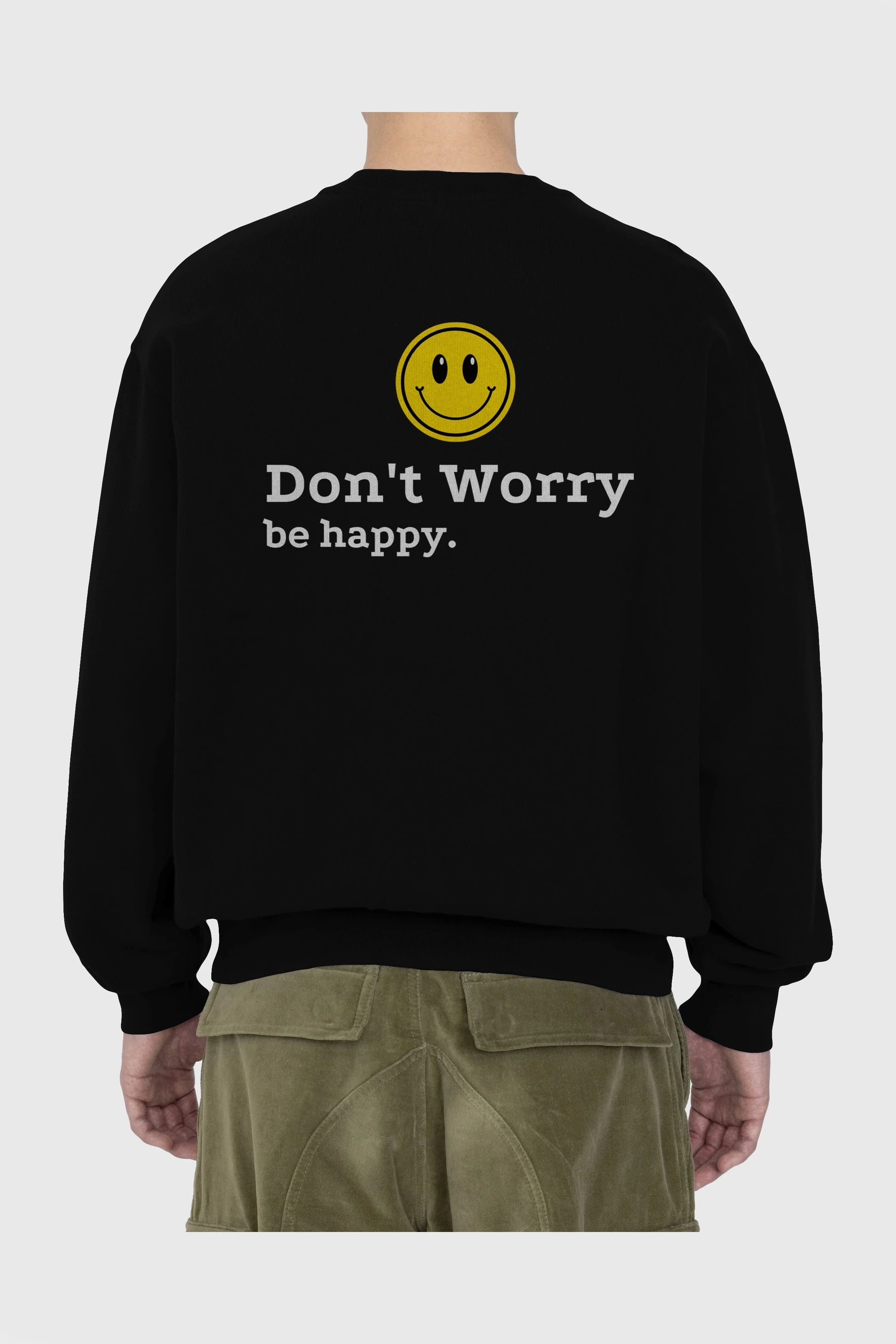 Don't Worry Be Happy Yazılı Arka Baskılı Oversize Sweatshirt Erkek Kadın Unisex