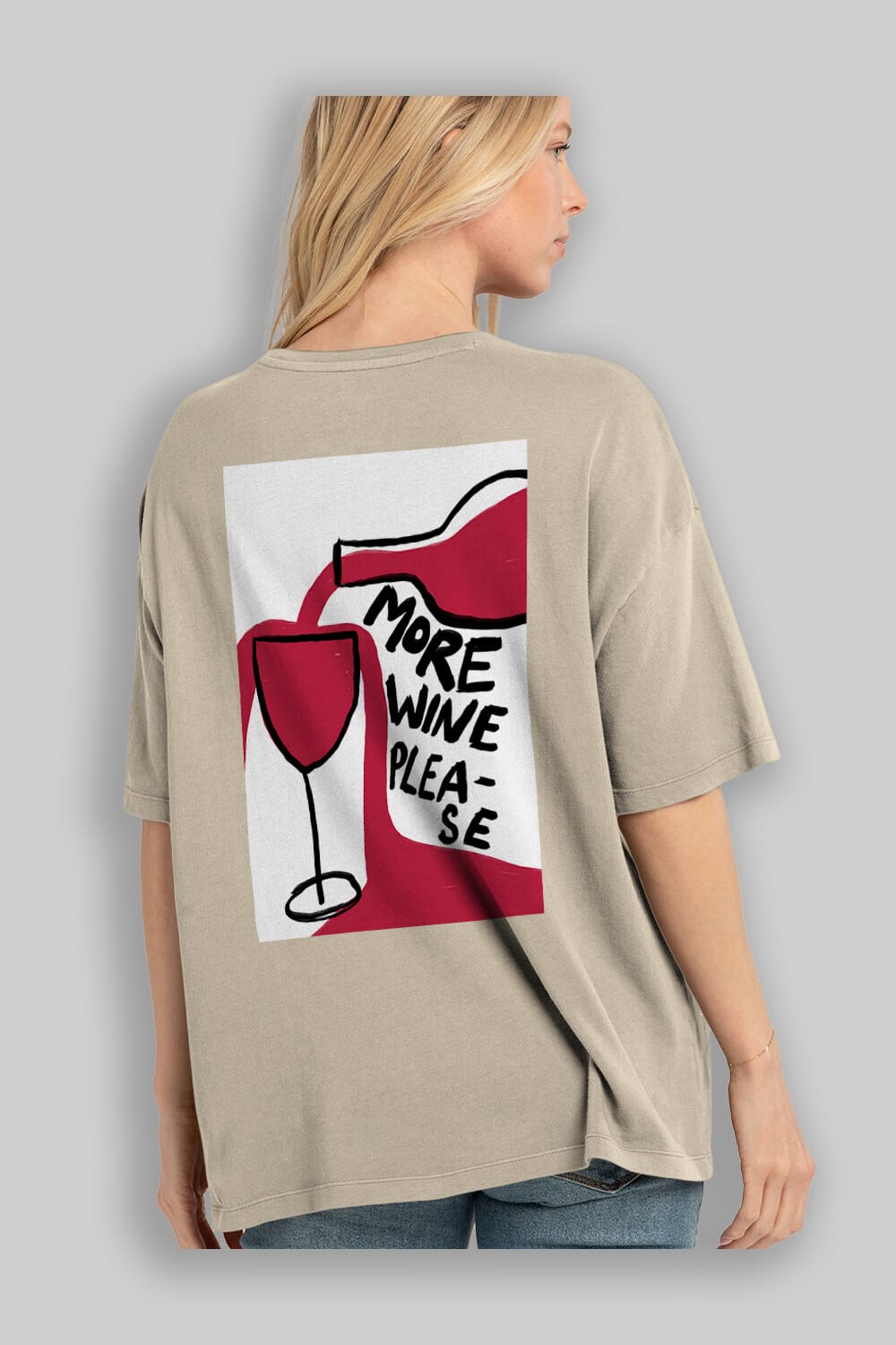 More Wine Please Arka Baskılı Oversize t-shirt Erkek Kadın Unisex %100 Pamuk Bisiklet Yaka tişort