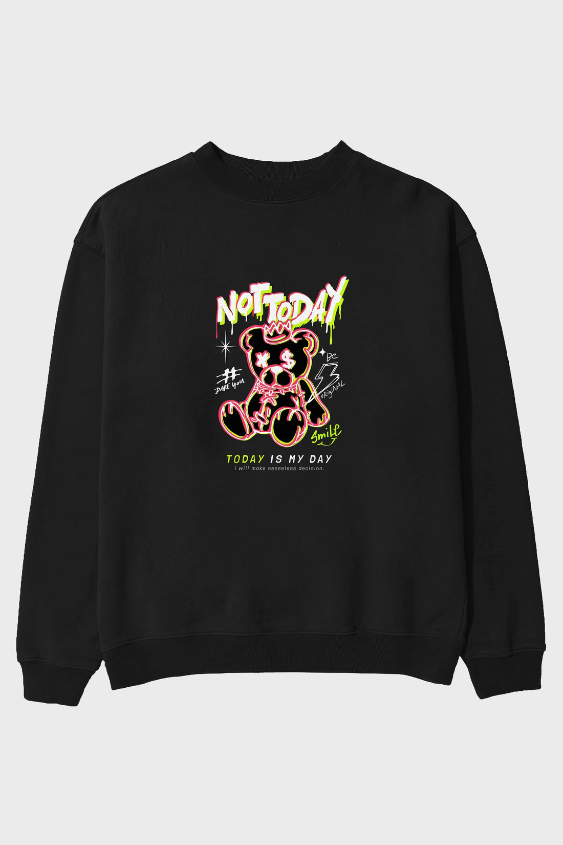 Teddy Bear Not Today Ön Baskılı Oversize Sweatshirt Erkek Kadın Unisex