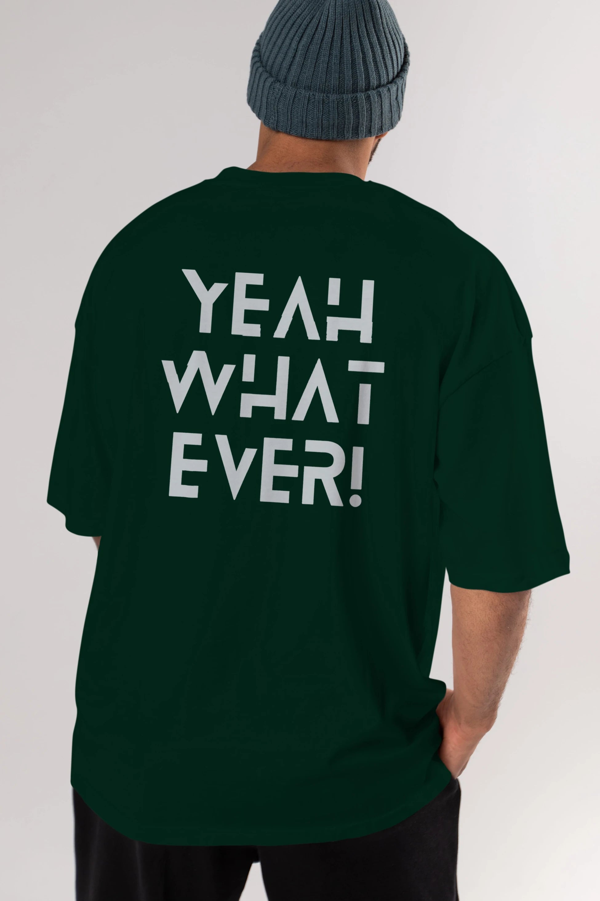 Yeah What Ever Yazılı Arka Baskılı Oversize t-shirt Erkek Kadın Unisex