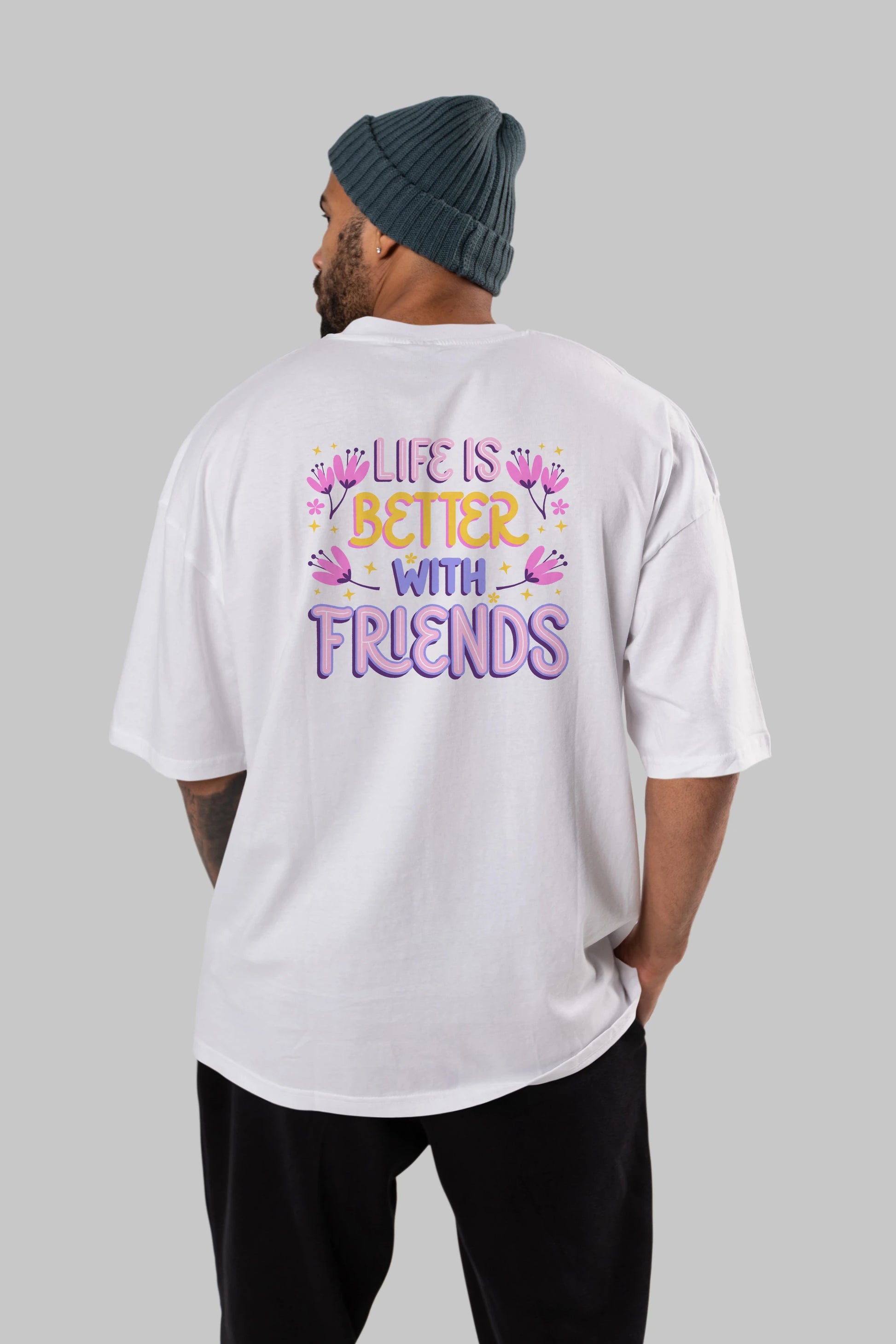 Life is Better With Friends Yazılı Arka Baskılı Oversize t-shirt Erkek Kadın Unisex