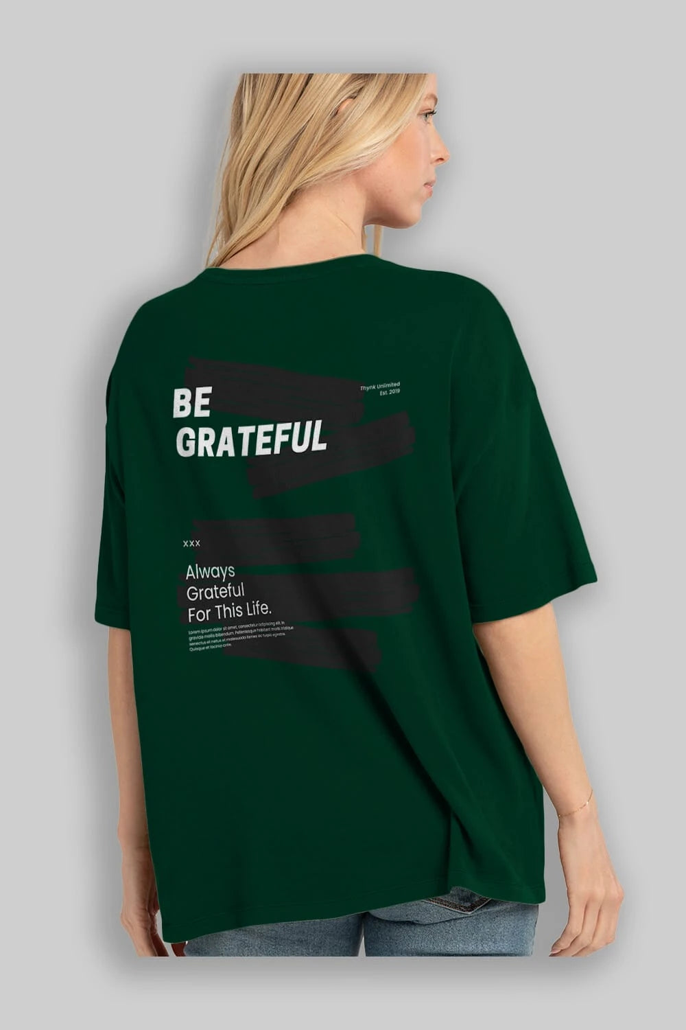 Be Grateful Yazılı Arka Baskılı Oversize t-shirt Erkek Kadın Unisex
