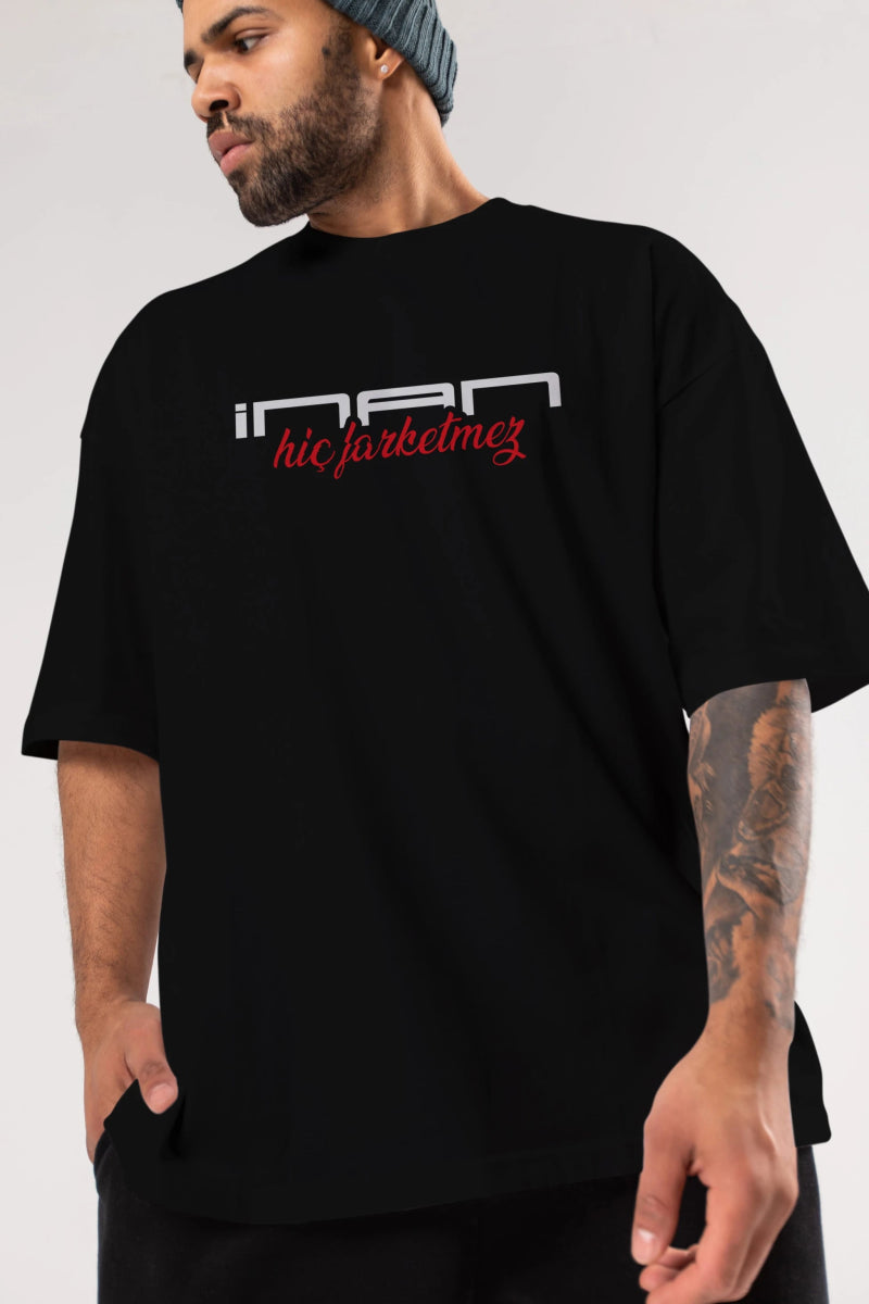 İnan Hiç Farketmez Ön Baskılı Oversize t-shirt %100 pamuk Erkek Kadın Unisex - Cilexi