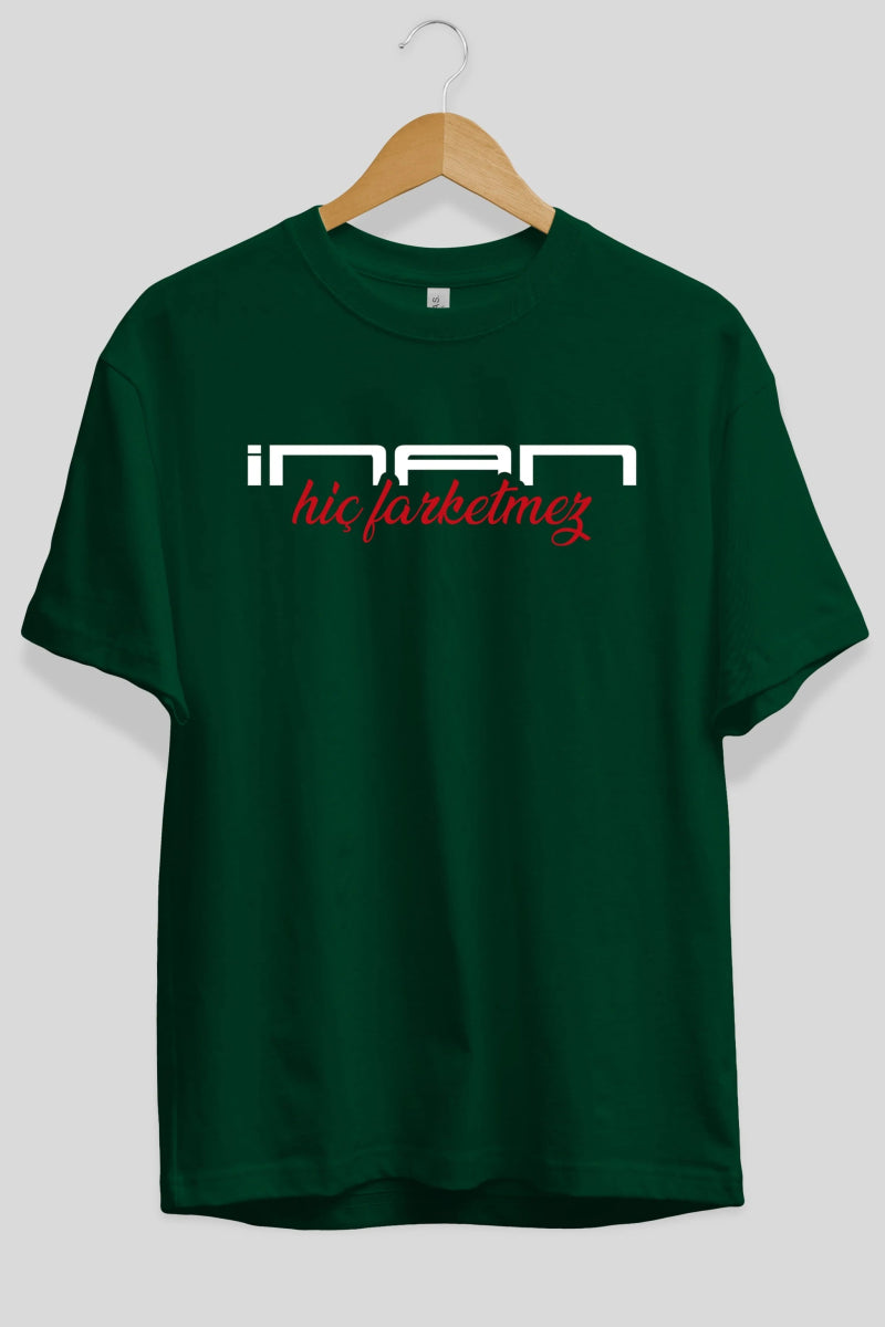 İnan Hiç Farketmez Ön Baskılı Oversize t-shirt %100 pamuk Erkek Kadın Unisex - Cilexi