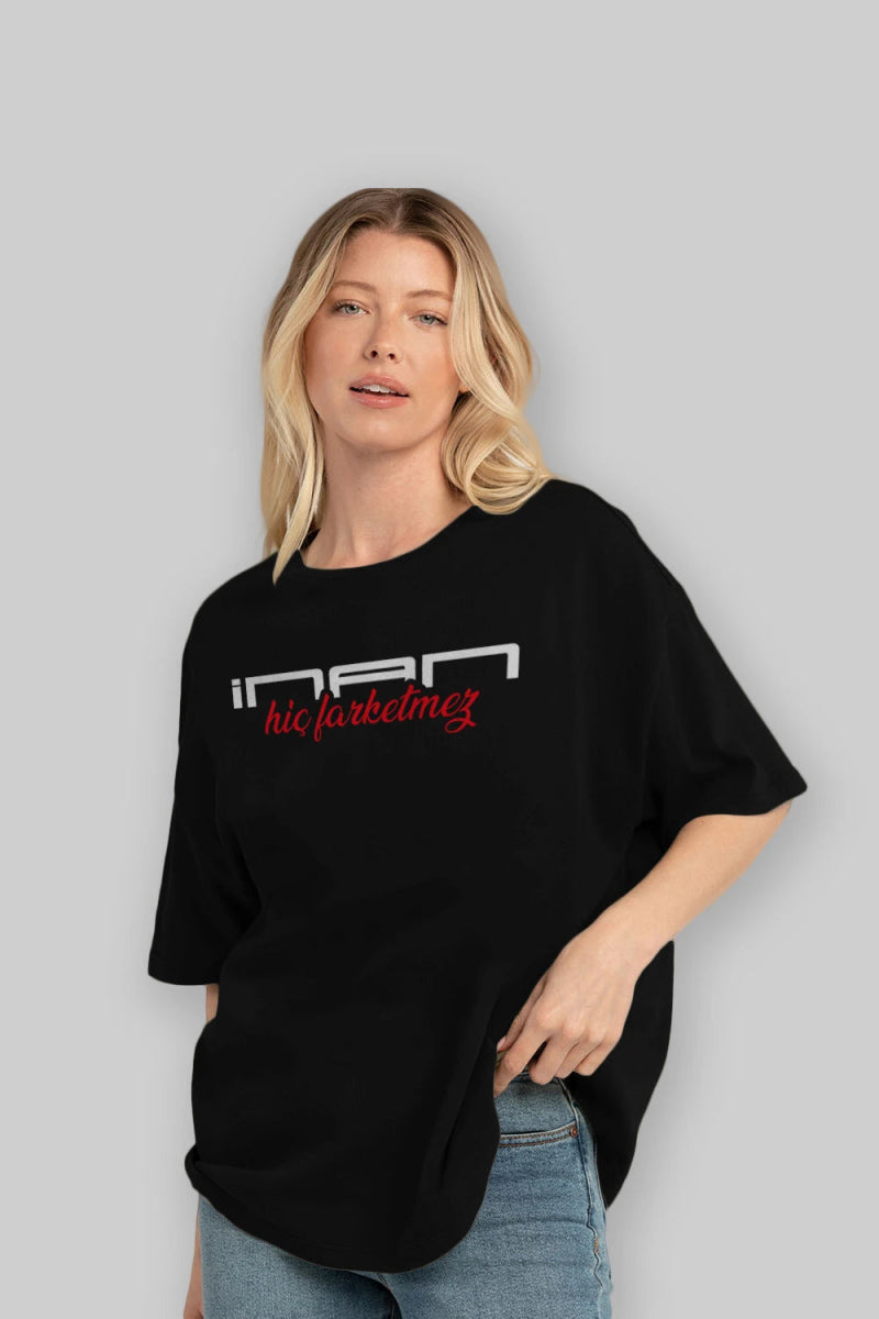 İnan Hiç Farketmez Ön Baskılı Oversize t-shirt %100 pamuk Erkek Kadın Unisex - Cilexi