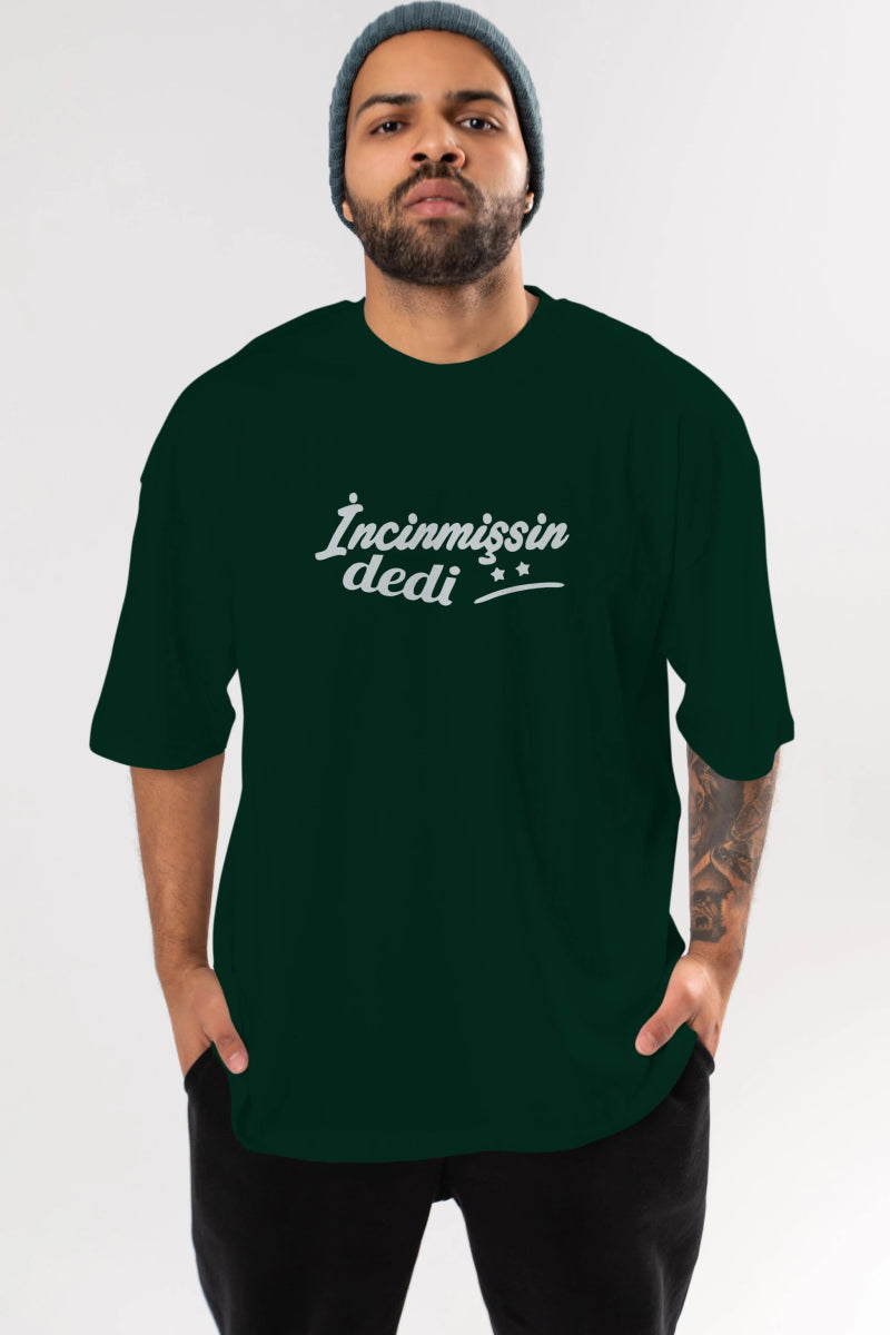 İncinmişsin Dedi Ön Baskılı Oversize t-shirt %100 pamuk Erkek Kadın Unisex - Cilexi