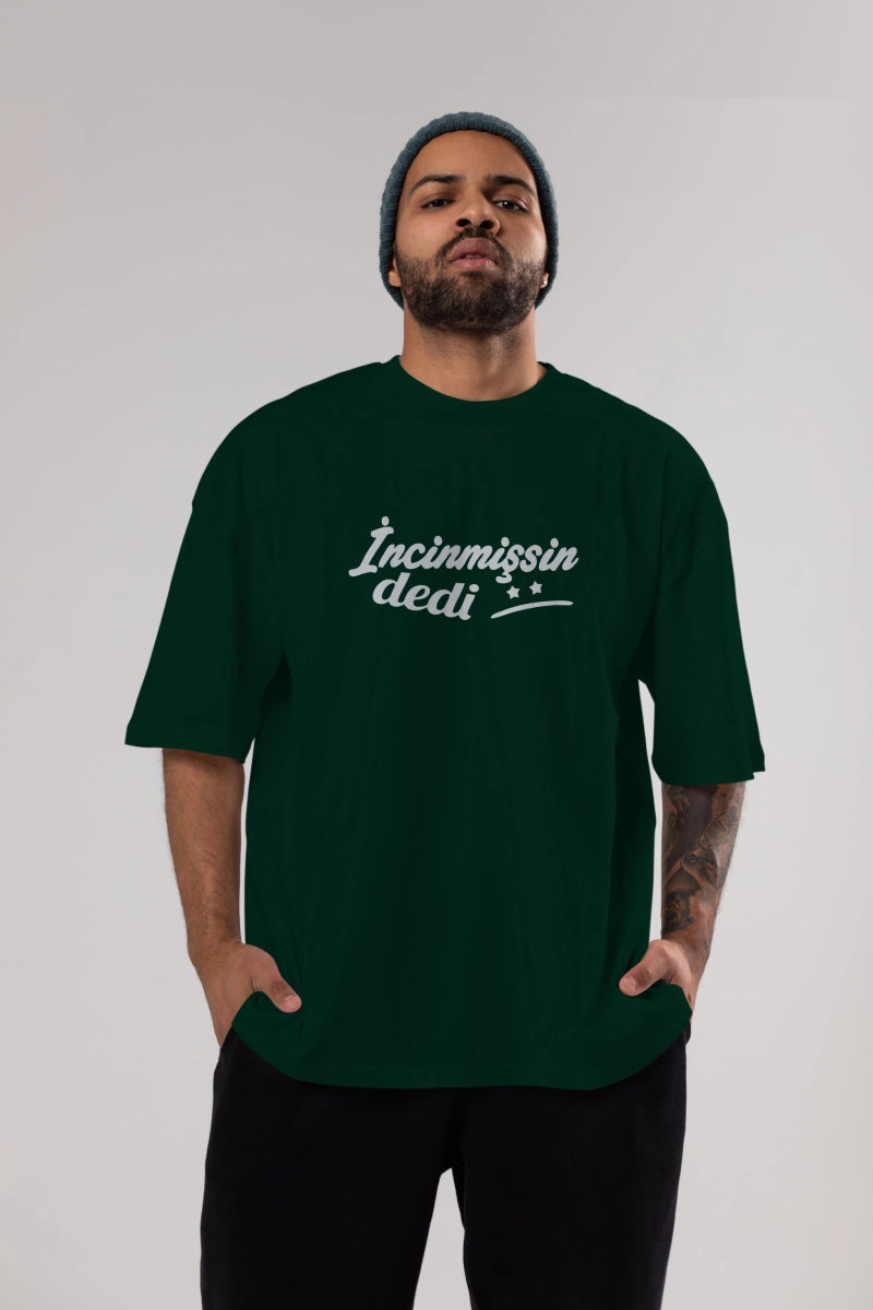 İncinmişsin Dedi Ön Baskılı Oversize t-shirt %100 pamuk Erkek Kadın Unisex - Cilexi