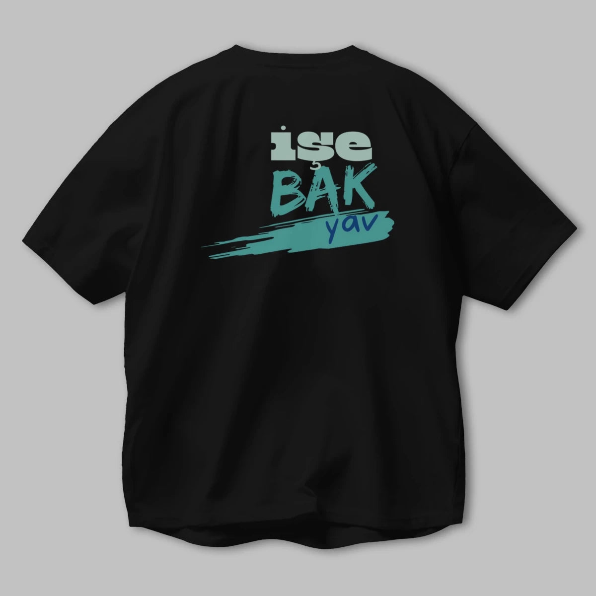 işe Bak Yav Yazılı Arka Baskılı Oversize t-shirt Erkek Kadın Unisex - Cilexi