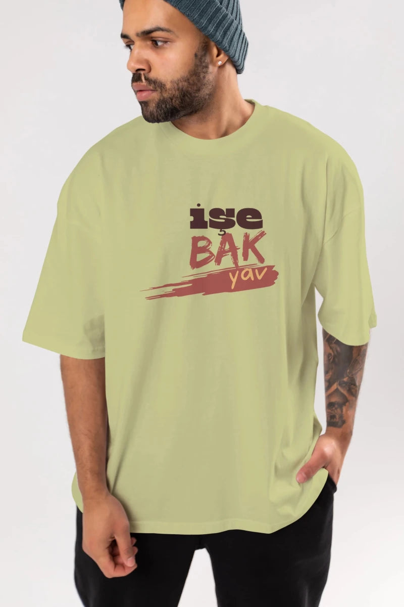 işe Bak Yav Yazılı Ön Baskılı Oversize t-shirt Erkek Kadın Unisex - Cilexi