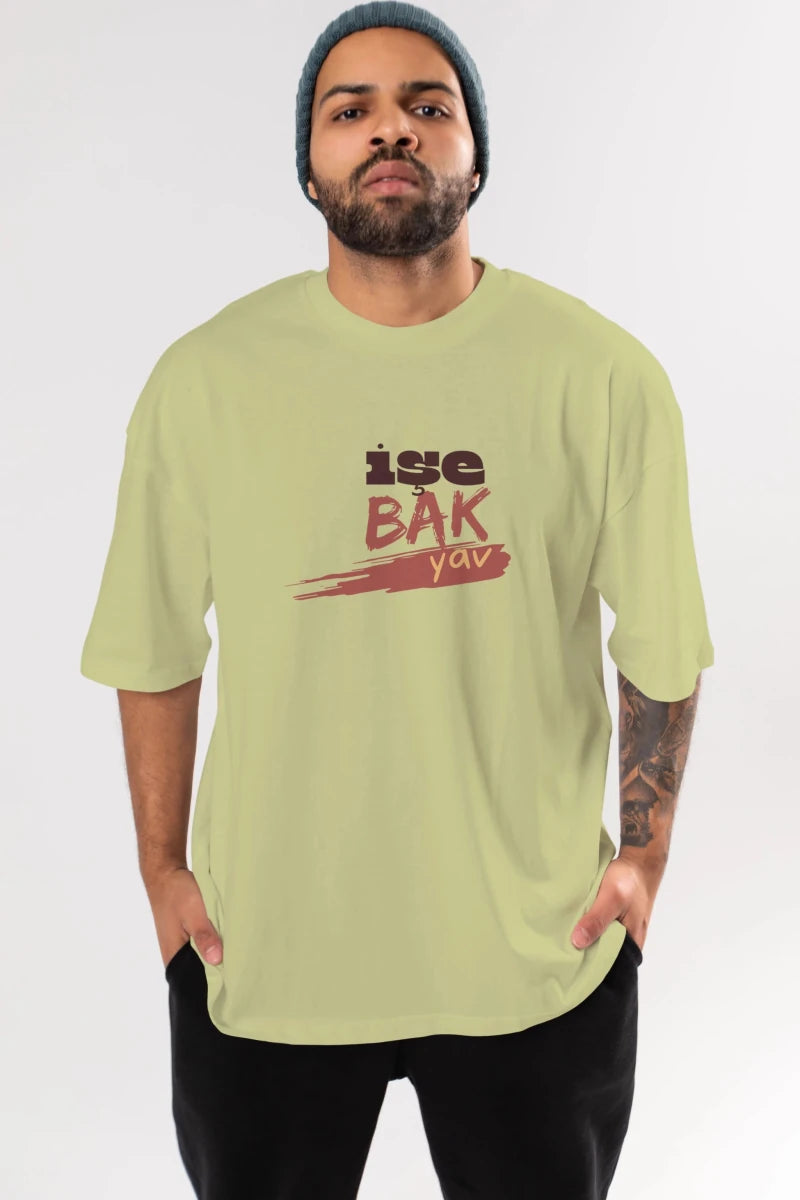 işe Bak Yav Yazılı Ön Baskılı Oversize t-shirt Erkek Kadın Unisex - Cilexi