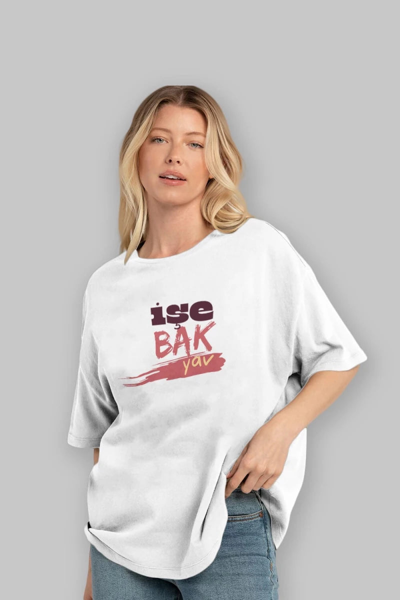 işe Bak Yav Yazılı Ön Baskılı Oversize t-shirt Erkek Kadın Unisex - Cilexi