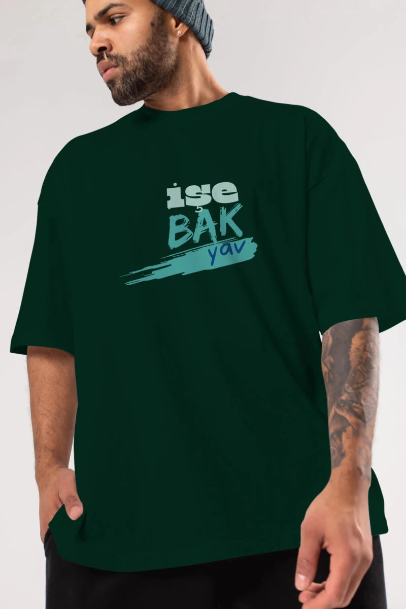 işe Bak Yav Yazılı Ön Baskılı Oversize t-shirt Erkek Kadın Unisex - Cilexi