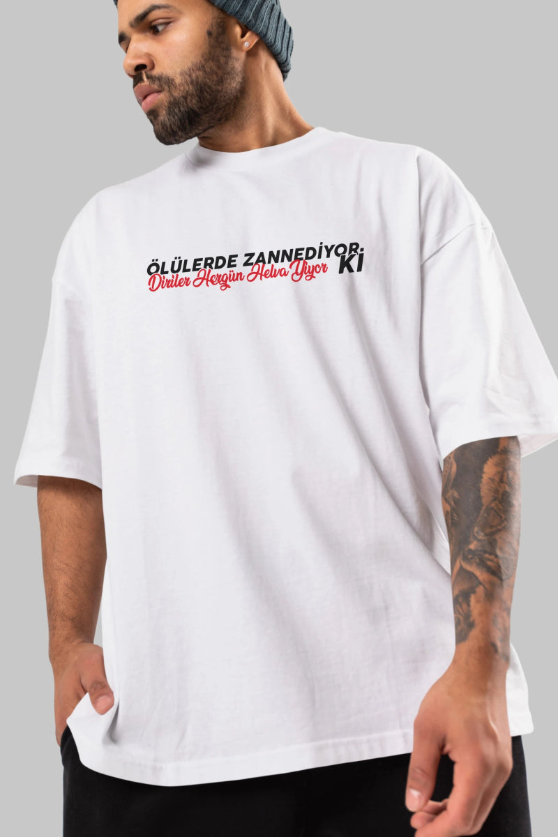 Ölülerde Zannediyor Ki Ön Baskılı Oversize t-shirt %100 pamuk Erkek Kadın Unisex - Cilexi