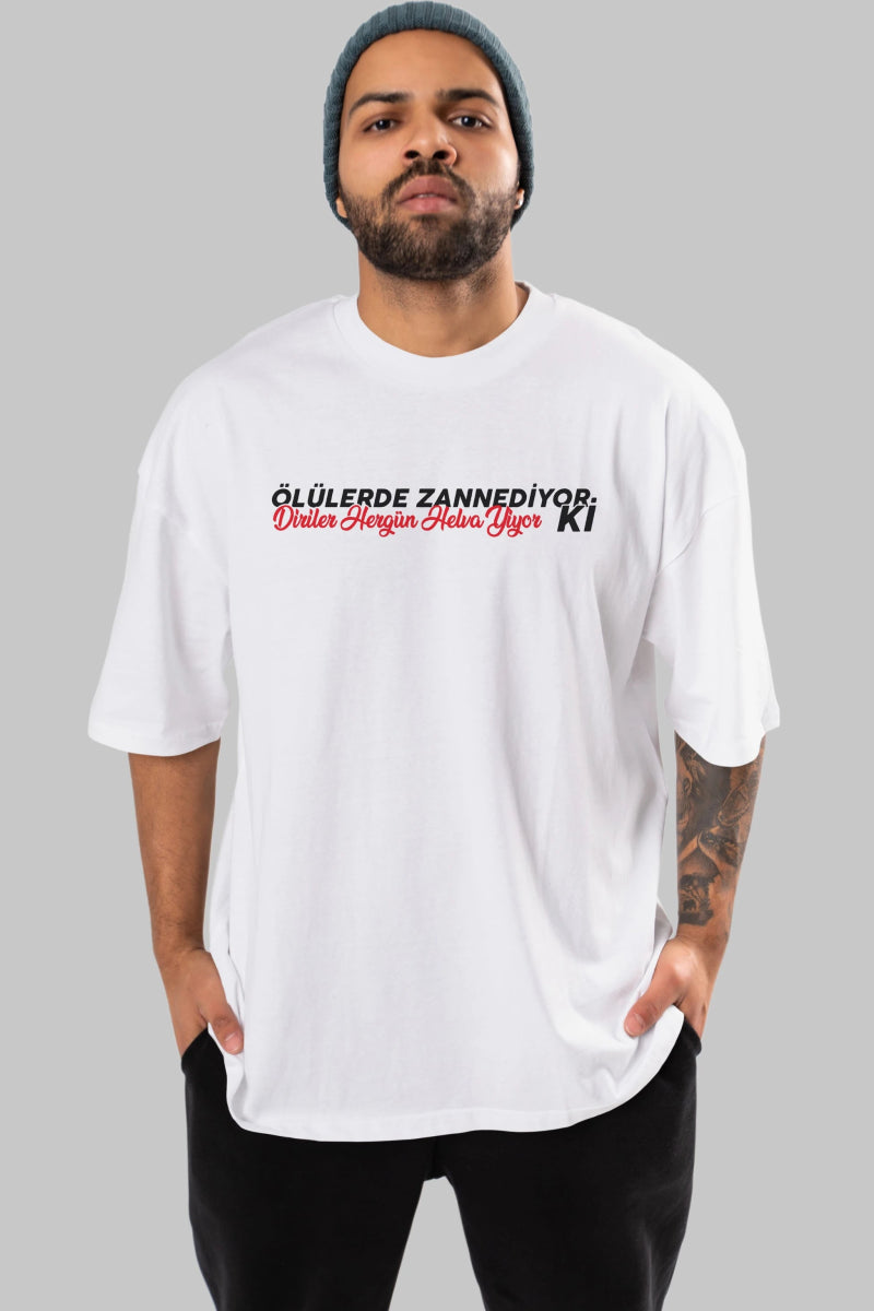 Ölülerde Zannediyor Ki Ön Baskılı Oversize t-shirt %100 pamuk Erkek Kadın Unisex - Cilexi